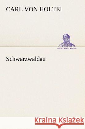 Schwarzwaldau Holtei, Karl von 9783842419179 TREDITION CLASSICS - książka