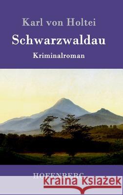 Schwarzwaldau: Kriminalroman Karl Von Holtei 9783843095389 Hofenberg - książka