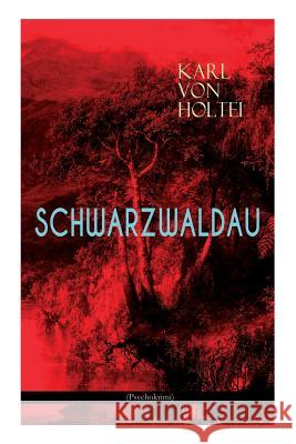 Schwarzwaldau (Psychokrimi): Klassiker des deutschsprachigen Kriminalromans Karl Von Holtei 9788027311927 e-artnow - książka