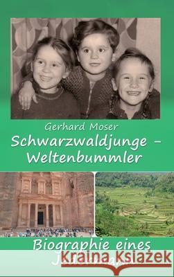 Schwarzwaldjunge - Weltenbummler: Biographie eines Jedermann Gerhard Moser 9783347280021 Tredition Gmbh - książka