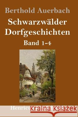 Schwarzwälder Dorfgeschichten (Großdruck): Band 1-4 Auerbach, Berthold 9783847846314 Henricus - książka