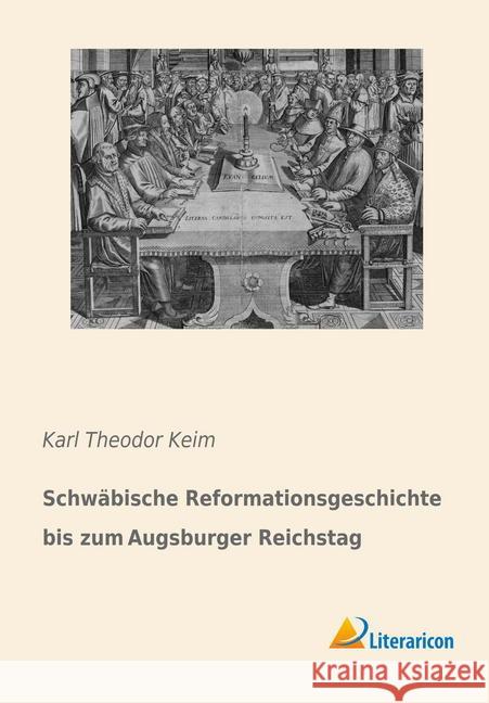 Schwäbische Reformationsgeschichte bis zum Augsburger Reichstag Keim, Karl Theodor 9783959130042 Literaricon - książka