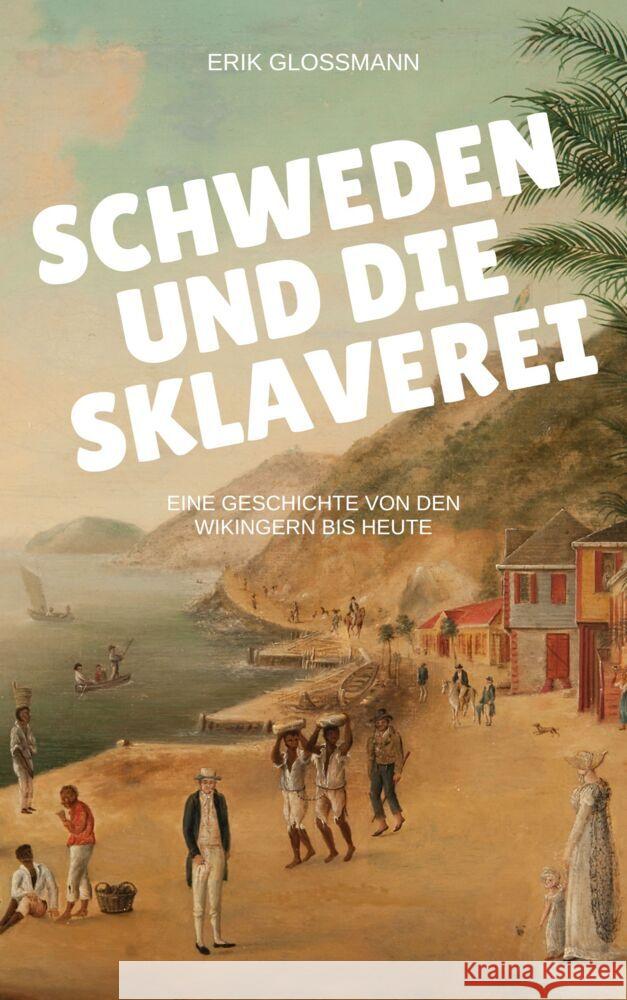 Schweden und die Sklaverei Gloßmann, Erik 9783864083518 Vergangenheitsverlag - książka