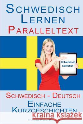 Schwedisch Lernen mit Paralleltext (Schwedisch - Deutsch) Einfache Kurzgeschichten (Bilingual) Publishing, Polyglot Planet 9781514342992 Createspace Independent Publishing Platform - książka