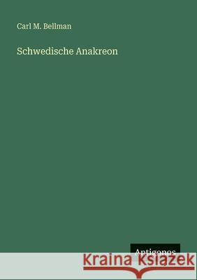 Schwedische Anakreon Carl M. Bellman 9783563961438 Antigonos Verlag - książka