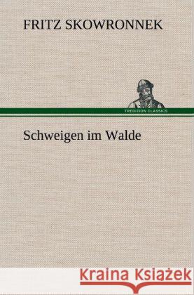 Schweigen im Walde Skowronnek, Fritz 9783847267171 TREDITION CLASSICS - książka