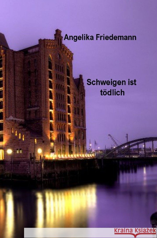 Schweigen ist tödlich Friedemann, Angelika 9783758416354 epubli - książka