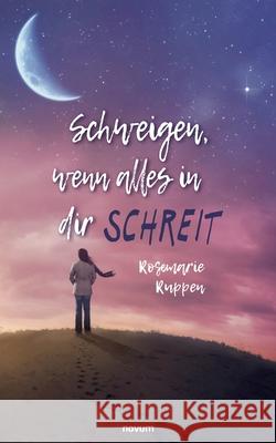 Schweigen, wenn alles in dir schreit Rosemarie Ruppen 9783991310839 Novum Pro - książka