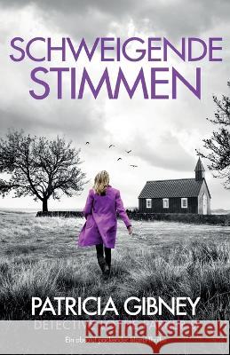 Schweigende Stimmen: Ein absolut packender Irland-Thriller Patricia Gibney Veronika Kallus  9781837907731 Bookouture - książka