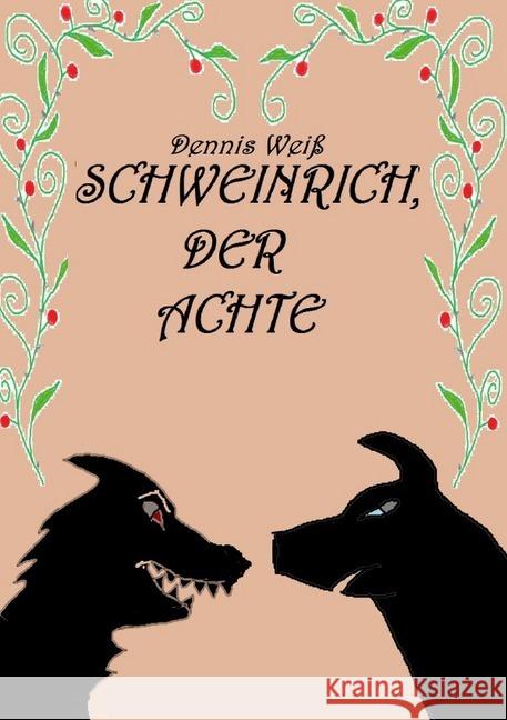 Schweinrich der Achte Weiß, Dennis 9783748574347 epubli - książka