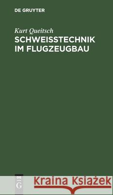 Schweißtechnik Im Flugzeugbau Kurt Queitsch 9783112407035 De Gruyter - książka