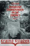 Schweizer Erinnerungen an die Zukunft Delvin, Cyrill 9783754160862 epubli
