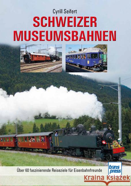 Schweizer Museumsbahnen Seifert, Cyrill 9783613717466 Transpress - książka
