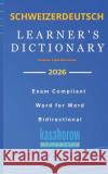 Schweizerdeutsch Learner's Dictionary: Schweizerdeutsch-English, English-Schweizerdeutsch Kasahorow 9781792884757 Independently Published