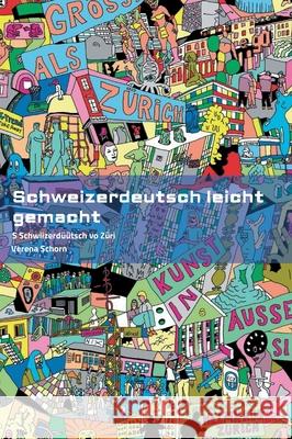 Schweizerdeutsch leicht gemacht: S Schwiizerdüütsch vo Züri Schorn, Verena 9783347370883 Tredition Gmbh - książka