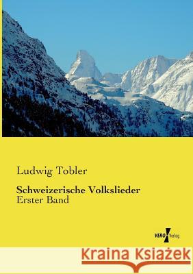 Schweizerische Volkslieder: Erster Band Ludwig Tobler 9783737221139 Vero Verlag - książka