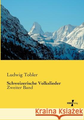 Schweizerische Volkslieder: Zweiter Band Ludwig Tobler 9783737221146 Vero Verlag - książka