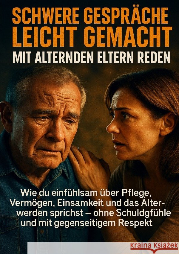 Schwere Gespräche leicht gemacht: Mit alternden Eltern reden Freund, Michael 9783565120680 epubli - książka