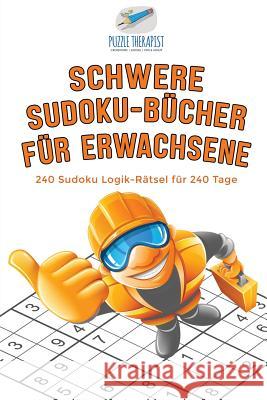Schwere Sudoku-Bücher für Erwachsene 240 Sudoku Logik-Rätsel für 240 Tage Puzzle Therapist 9781541945210 Puzzle Therapist - książka