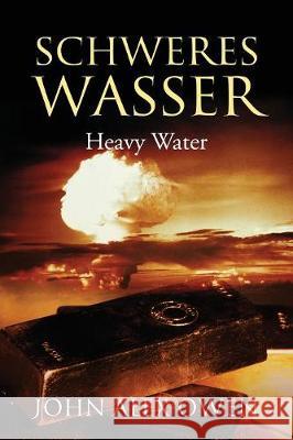 Schweres Wasser: Heavy Water John Alex Owen 9781478789079 Outskirts Press - książka