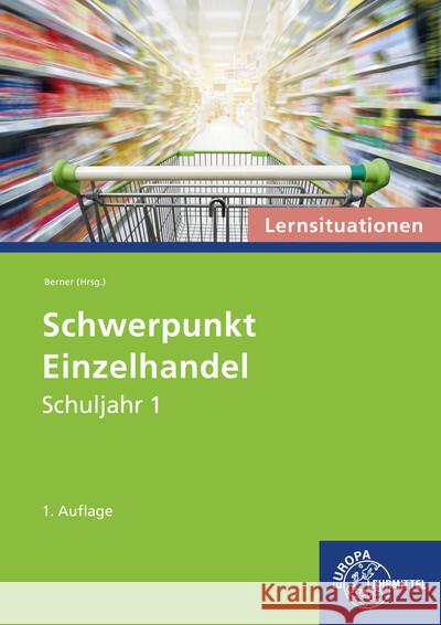 Schwerpunkt Einzelhandel Lernsituationen Schuljahr 1 Berner, Steffen 9783758592812 Europa-Lehrmittel - książka