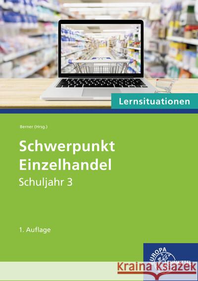 Schwerpunkt Einzelhandel Lernsituationen Schuljahr 3 Berner, Steffen 9783758592836 Europa-Lehrmittel - książka