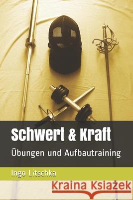 Schwert & Kraft: Übungen und Aufbautraining Samara Ajjour, Ingo Litschka 9781089000990 Independently Published - książka