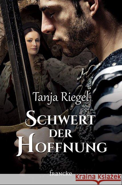 Schwert der Hoffnung Riegel, Tanja 9783963620089 Francke-Buchhandlung - książka