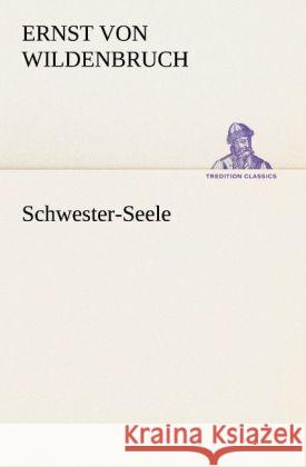 Schwester-Seele Wildenbruch, Ernst von 9783842421028 TREDITION CLASSICS - książka