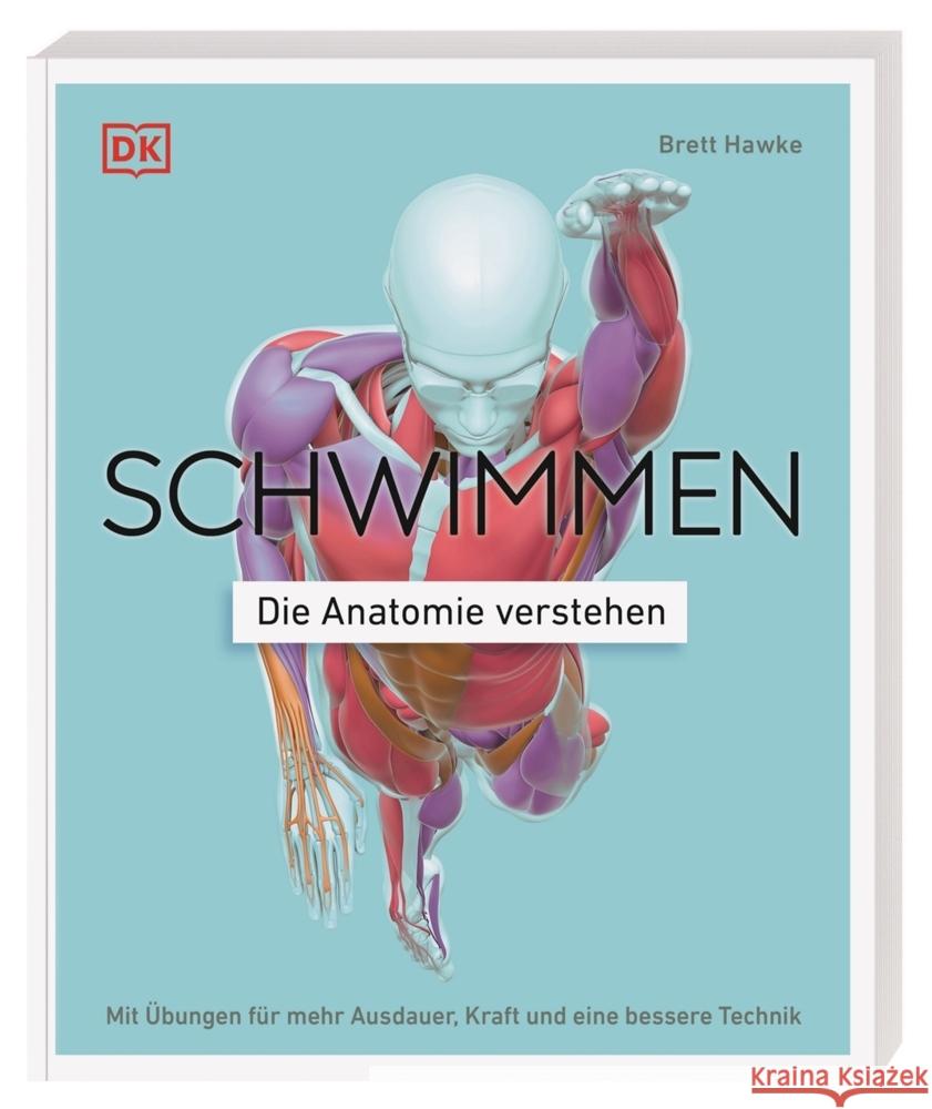 Schwimmen - Die Anatomie verstehen Hawke, Brett 9783831050154 Dorling Kindersley Verlag - książka