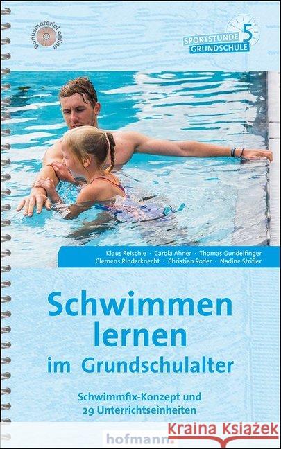 Schwimmen lernen im Grundschulalter : Schwimmfix-Konzept und 29 Unterrichtseinheiten. Bonusmaterial online Reischle, Klaus; Ahner, Carola; Gundelfinger, Thomas 9783778028506 Hofmann, Schorndorf - książka