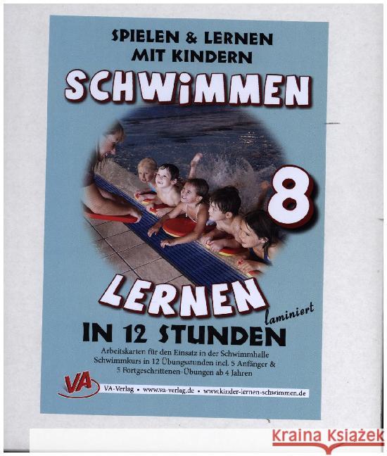 Schwimmen lernen in 12 Stunden, laminiert : Arbeitskarten für den Einsatz in der Schwimmhalle. Schwimmkurs in 12 Übungsstunden incl. 5 Anfänger- & 5 Fortgeschrittenen-Übungen ab 4 Jahren Aretz, Veronika 9783944824536 VA-Verlag - książka