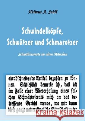 Schwindelköpfe, Schwätzer und Schmarotzer: Schmähinserate im alten München. Mit 50 Abbildungen Seidl, Helmut A. 9783752611601 Books on Demand - książka