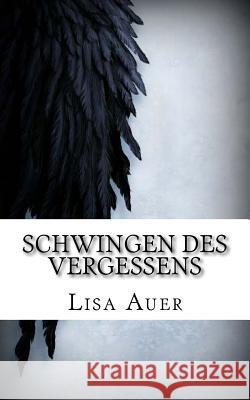 Schwingen des Vergessens Auer, Lisa 9781499104141 Createspace - książka
