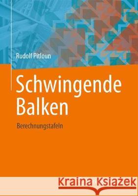 Schwingende Balken: Berechnungstafeln Pitloun, Rudolf 9783658209629 Springer Vieweg - książka