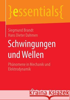 Schwingungen Und Wellen: Phänomene in Mechanik Und Elektrodynamik Brandt, Siegmund 9783658136130 Springer Spektrum - książka