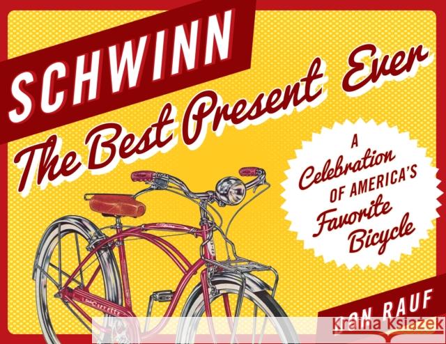 Schwinn: The Best Present Ever Don Rauf 9781493049301 Lyons Press - książka