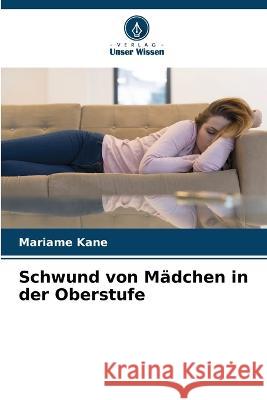 Schwund von Madchen in der Oberstufe Mariame Kane   9786206207801 Verlag Unser Wissen - książka