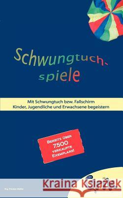 Schwungtuchspiele: Mit Schwungtuch bzw. Fallschirm Kinder, Jugendliche und Erwachsene begeistern Mehler, Christian 9783848216840 Books on Demand - książka