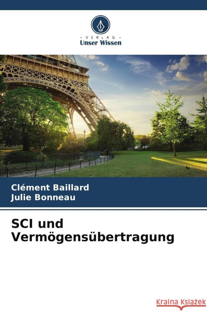 SCI und Verm?gens?bertragung Cl?ment Baillard Julie Bonneau 9786207267668 Verlag Unser Wissen - książka