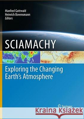 SCIAMACHY - Exploring the Changing Earth’s Atmosphere Manfred Gottwald, Heinrich Bovensmann 9789048198955 Springer - książka