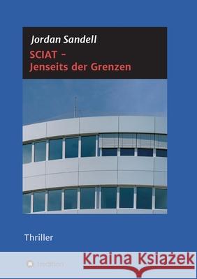 SCIAT - Jenseits der Grenzen: Thriller Jordan Sandell 9783347383388 Tredition Gmbh - książka