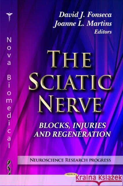 Sciatic Nerve: Blocks, Injuries & Regeneration David J Fonseca, Joanne L Martins 9781611229165 Nova Science Publishers Inc - książka