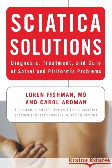 Sciatica Solutions: Diagnosis, Treatment, and Cure of Spinal and Piriformis Problems Loren Fishman Carol Ardman 9780393330410 W. W. Norton & Company - książka