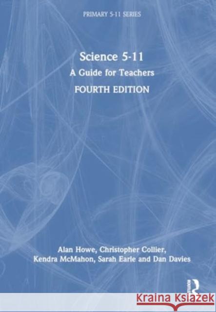 Science 5-11: A Guide for Teachers Alan Howe Christopher Collier Kendra McMahon 9781032377681 Taylor & Francis Ltd - książka