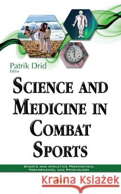 Science & Medicine in Combat Sports Patrik Drid 9781536100037 Nova Science Publishers Inc - książka