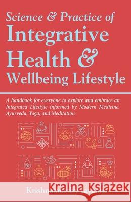 Science & Practice of Integrative Health & Wellbeing Lifestyle Krishnamurthy Jayanna 9781636400747 White Falcon Publishing - książka