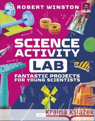 Science Activity Lab: Fantastic Projects for Young Scientists Robert Winston 9780241657027 Dorling Kindersley Ltd - książka