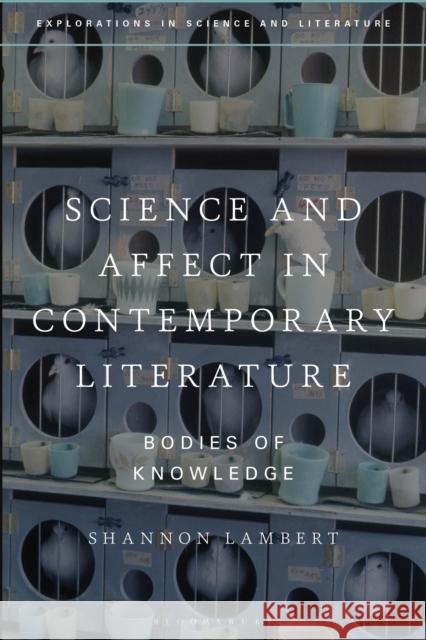 Science and Affect in Contemporary Literature: Bodies of Knowledge Shannon Lambert John Holmes Anton Kirchhofer 9781350425415 Bloomsbury Publishing PLC - książka