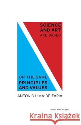 Science and Art are Based on the Same Principles and Values Antonio Lima-De-Faria 9788894050530 Artena Anarchist Press - książka